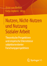 Nutzen, Nicht-Nutzen und Nutzung Sozialer Arbeit - 