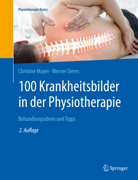 100 Krankheitsbilder in der Physiotherapie - Christine Mayer, Werner Siems