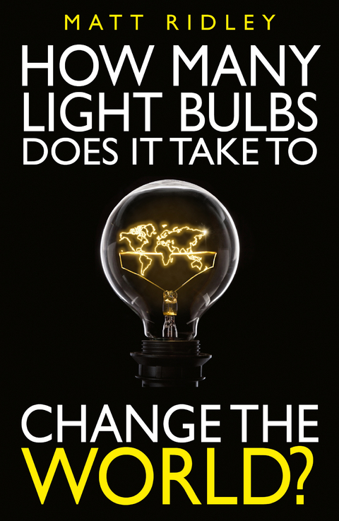 How Many Light Bulbs Does It Take to Change the World? - Matt Ridley, Stephen Davies