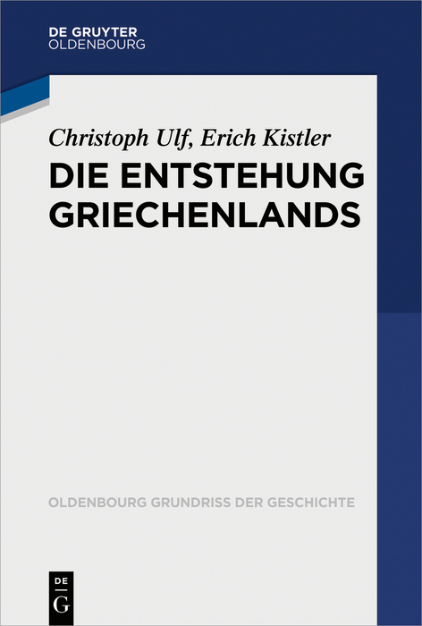 Die Entstehung Griechenlands - Christoph Ulf, Erich Kistler