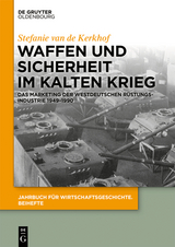 Waffen und Sicherheit im Kalten Krieg - Stefanie van de Kerkhof