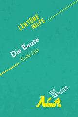 Die Beute von Émile Zola (Lektürehilfe) -  der Querleser