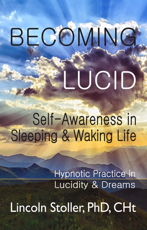 Becoming Lucid: Self-Awareness in Sleeping & Waking Life - Lincoln Stoller