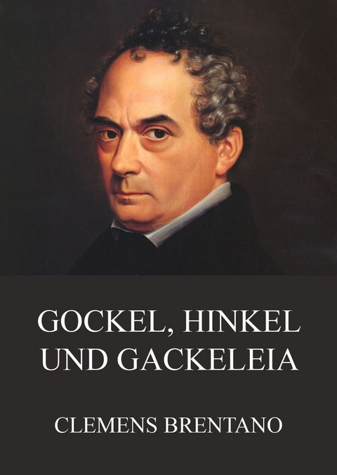 Gockel, Hinkel und Gackeleia - Clemens Brentano