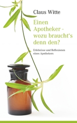 Einen Apotheker - wozu braucht´s denn den? - Claus Witte