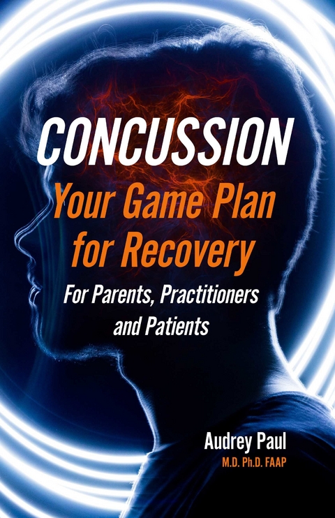 Concussion - Your Game Plan for Recovery -  Audrey Paul M.D. Ph.D. FAAP