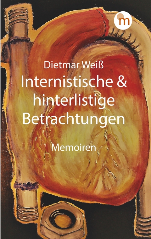 Internistische & hinterlistige Betrachtungen -  Dietmar Weiß