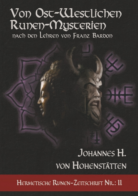 Von ost-westlichen Runen-Mysterien -  Johannes H. von Hohenstätten