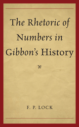 Rhetoric of Numbers in Gibbon's History -  F. P. Lock