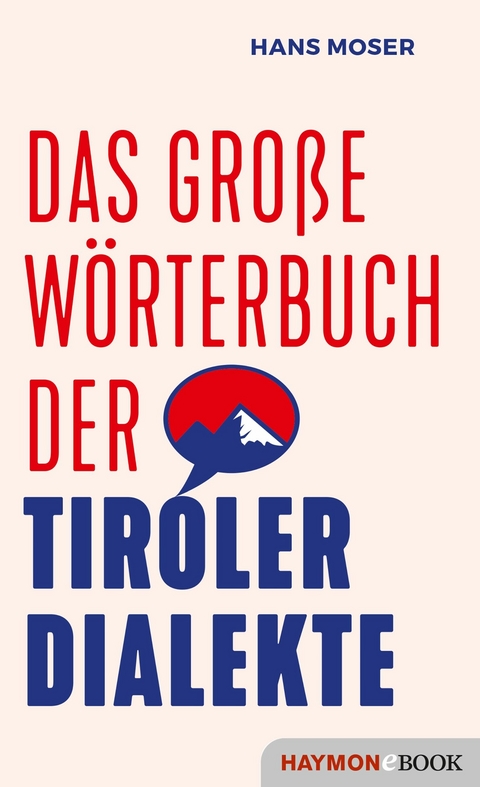 Das große Wörterbuch der Tiroler Dialekte - Hans Moser