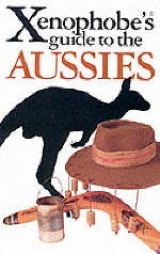 The Xenophobe's Guide to the Aussies - Hunt, Ken