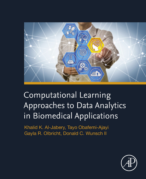 Computational Learning Approaches to Data Analytics in Biomedical Applications -  Khalid Al-Jabery,  Tayo Obafemi-Ajayi,  Gayla Olbricht,  Donald Wunsch