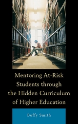 Mentoring At-Risk Students through the Hidden Curriculum of Higher Education -  Buffy Smith