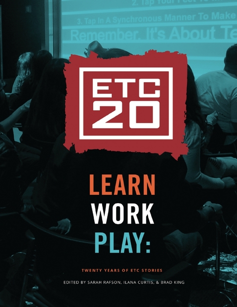 Learn Work Play: Twenty Years of ETC Stories -  King Brad King,  Curtis Ilana Curtis,  Rafson Sarah Rafson