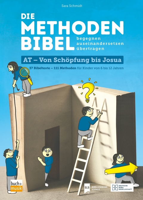 Die Methodenbibel AT - Von Schöpfung bis Josua - Sara Schmidt