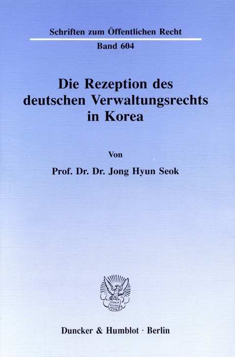 Die Rezeption des deutschen Verwaltungsrechts in Korea. -  Jong Hyun Seok