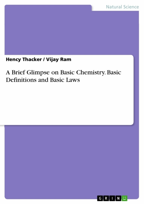 A Brief Glimpse on Basic Chemistry. Basic Definitions and Basic Laws - Hency Thacker, Vijay Ram