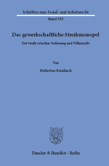 Das gewerkschaftliche Streikmonopol. -  Hubertus Reinbach