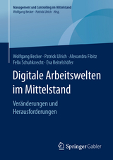 Digitale Arbeitswelten im Mittelstand - Wolfgang Becker, Patrick Ulrich, Alexandra Fibitz, Felix Schuhknecht, Eva Reitelshöfer