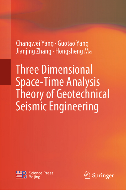 Three Dimensional Space-Time Analysis Theory of Geotechnical Seismic Engineering -  Hongsheng Ma,  Changwei Yang,  Guotao Yang,  Jianjing Zhang