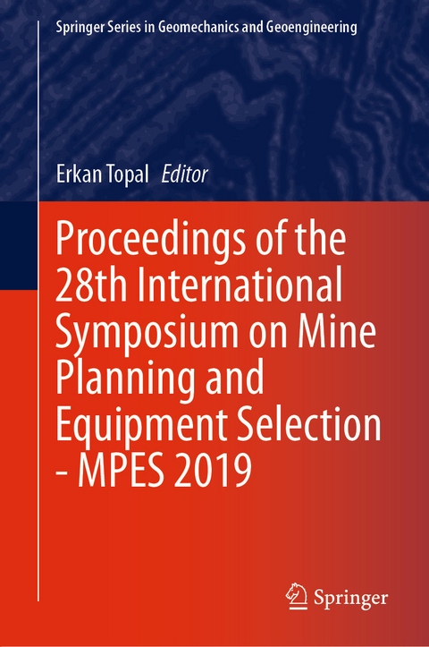 Proceedings of the 28th International Symposium on Mine Planning and Equipment Selection - MPES 2019 - 