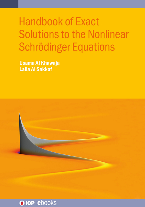 Handbook of Exact Solutions to the Nonlinear Schrödinger Equations - Usama Al Khawaja, Laila Al Sakkaf