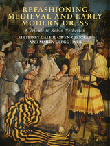 Refashioning Medieval and Early Modern Dress - 