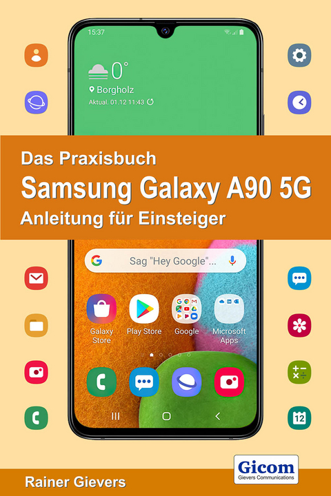 Das Praxisbuch Samsung Galaxy A90 5G - Anleitung für Einsteiger - Rainer Gievers