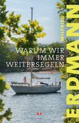 Warum wir immer weitersegeln - Wilfried Erdmann