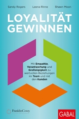 Loyalität gewinnen - Sandy Rogers, Leena Rinne, Shawn D. Moon