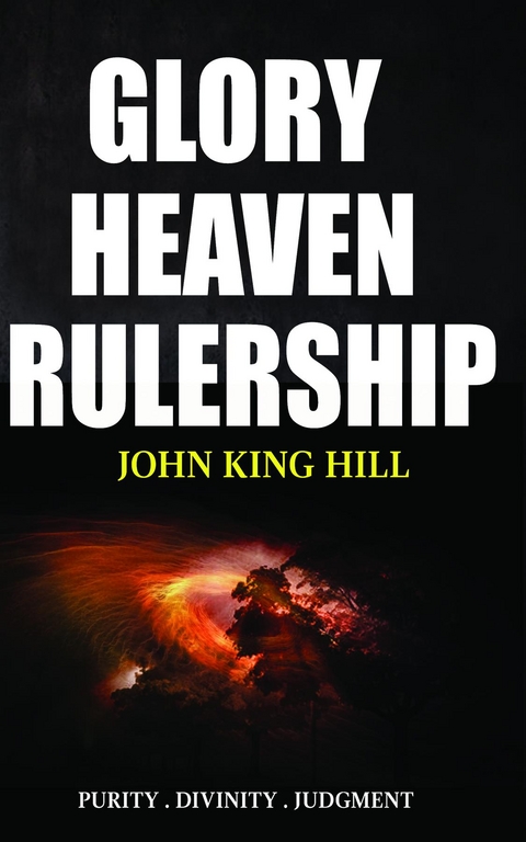 GLORY HEAVEN RULERSHIP -  John King Hill,  EVETTE YOUNG