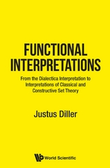 Functional Interpretations: From The Dialectica Interpretation To Functional Interpretations Of Analysis And Set Theory -  Diller Justus Diller