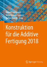 Konstruktion für die Additive Fertigung 2018 - 