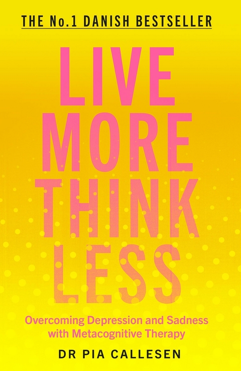 Live More Think Less -  Pia Callesen