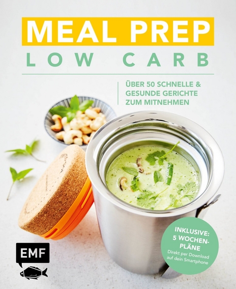 Meal Prep Low Carb – über 50 schnelle und gesunde Gerichte zum Mitnehmen -  verschiedene