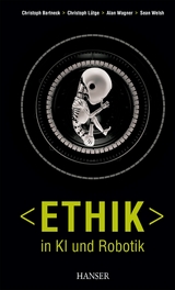 Ethik in KI und Robotik - Christoph Bartneck, Christoph Lütge, Alan R. Wagner, Sean Welsh