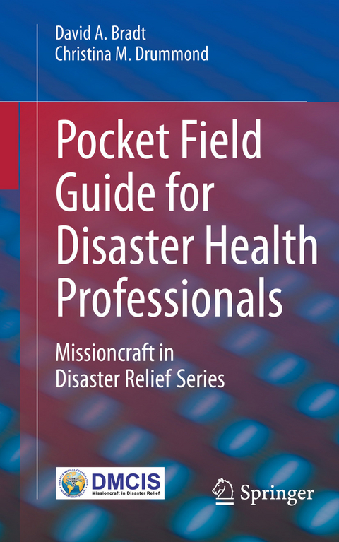 Pocket Field Guide for Disaster Health Professionals - David A. Bradt, Christina M. Drummond