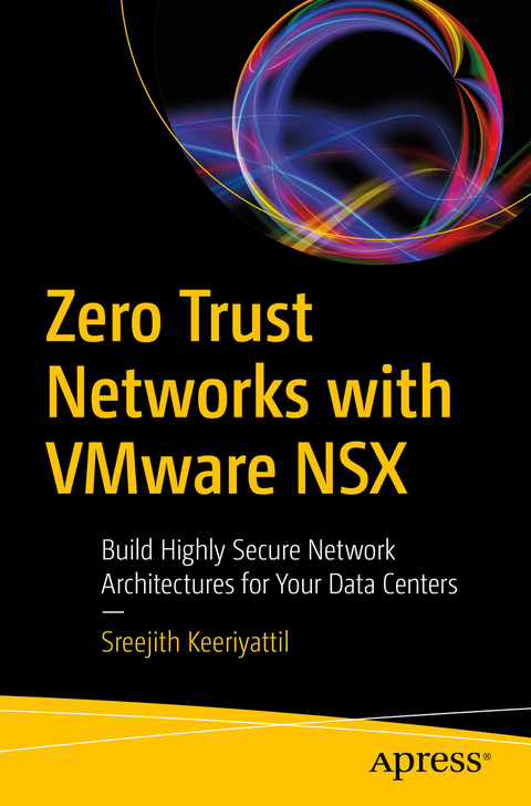 Zero Trust Networks with VMware NSX - Sreejith Keeriyattil