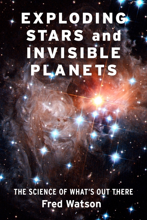 Exploding Stars and Invisible Planets - Fred Watson