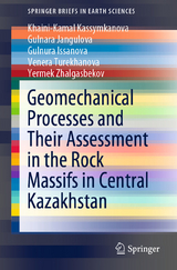 Geomechanical Processes and Their Assessment in the Rock Massifs in Central Kazakhstan - Khaini-Kamal Kassymkanova, Gulnara Jangulova, Gulnura Issanova, Venera Turekhanova, Yermek Zhalgasbekov