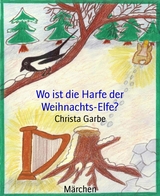 Wo ist die Harfe der Weihnachts-Elfe? - Christa Garbe