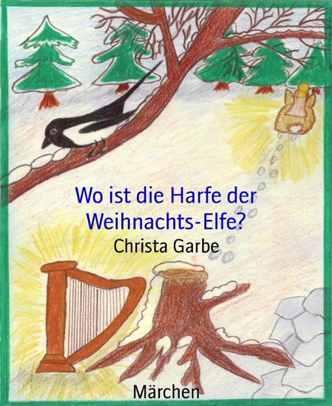 Wo ist die Harfe der Weihnachts-Elfe? - Christa Garbe