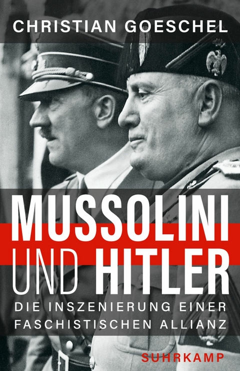 Mussolini und Hitler -  Christian Goeschel