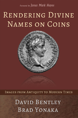 Rendering Divine Names on Coins -  David Bentley,  Brad Yonaka