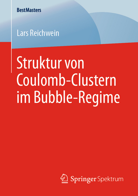 Struktur von Coulomb-Clustern im Bubble-Regime - Lars Reichwein