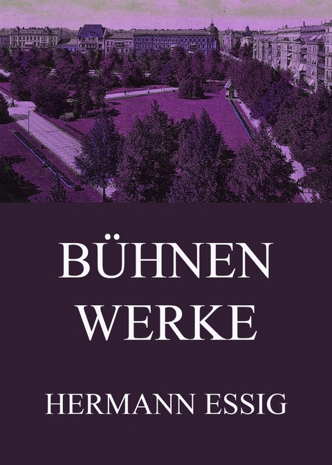 Bühnenwerke - Hermann Essig