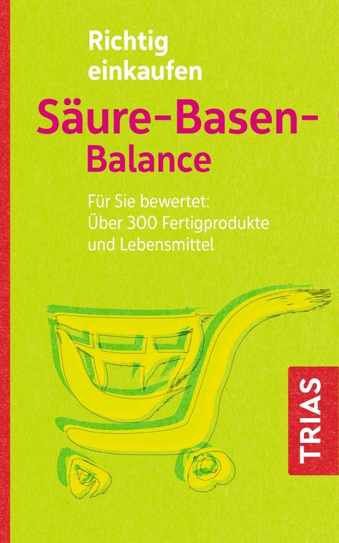 Richtig einkaufen Säure-Basen-Balance - Michael Worlitschek, Peter Mayr