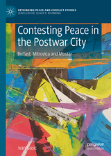 Contesting Peace in the Postwar City - Ivan Gusic