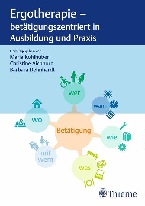 Ergotherapie - betätigungszentriert in Ausbildung und Praxis - 