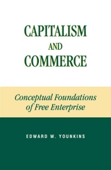 Capitalism and Commerce -  Edward W. Younkins